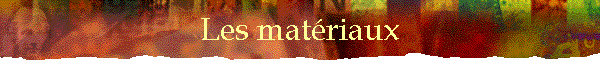 Les mat�riaux