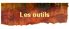 Les outils