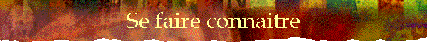 Se faire connaitre