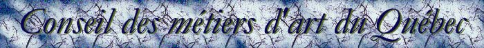 Conseil des M�tiers d'Arts du Qu�bec